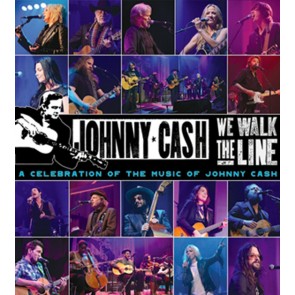 WE WALK THE LINE: A CEEBRATION OF THE MUSIC OF JOHNY CASH